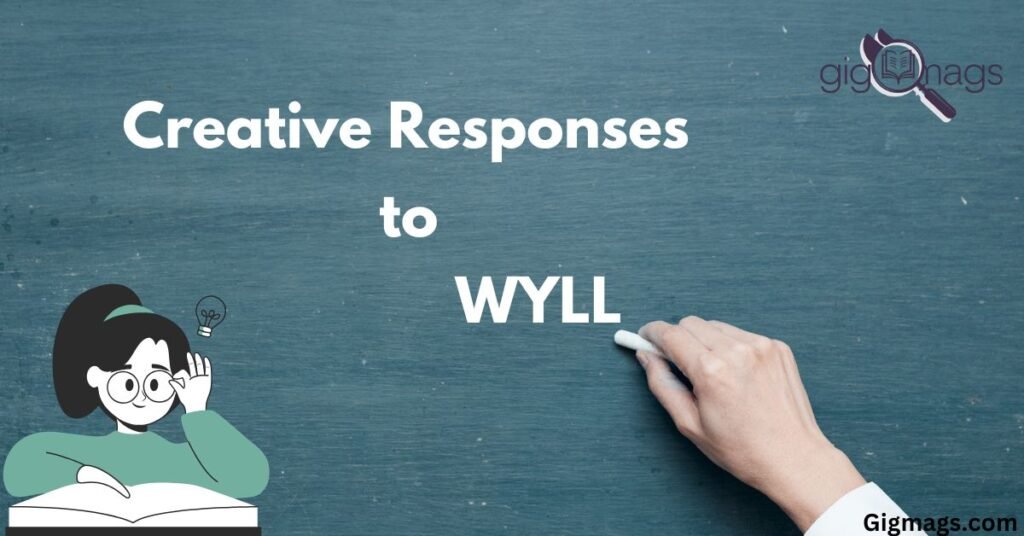 Creative Responses to WYLL