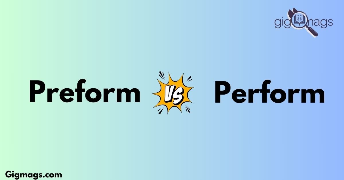 Preform vs Perform